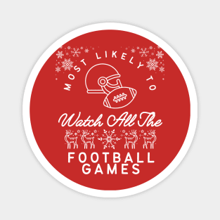 Most likely to watch all the football Games Christmas Family Magnet